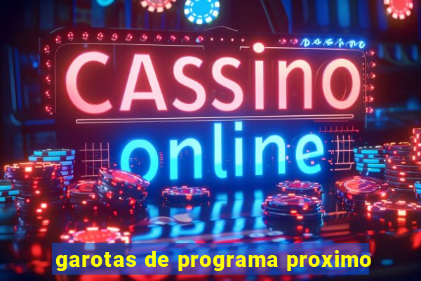 garotas de programa proximo